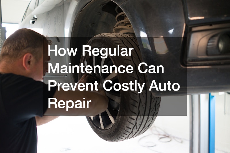 How Regular Maintenance Can Prevent Costly Auto Repair