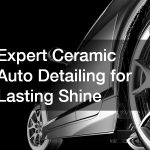 Expert Ceramic Auto Detailing for Lasting Shine