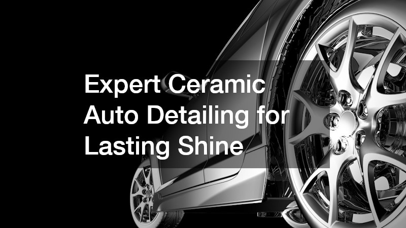 Expert Ceramic Auto Detailing for Lasting Shine