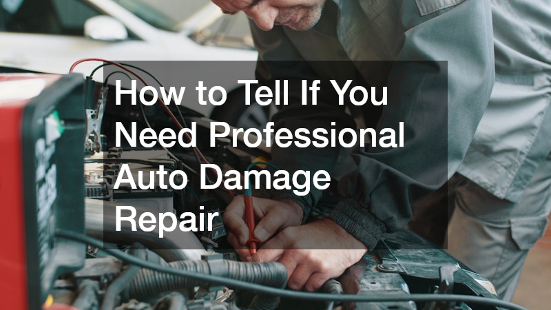 How to Tell If You Need Professional Auto Damage Repair