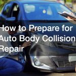 How to Prepare for Auto Body Collision Repair