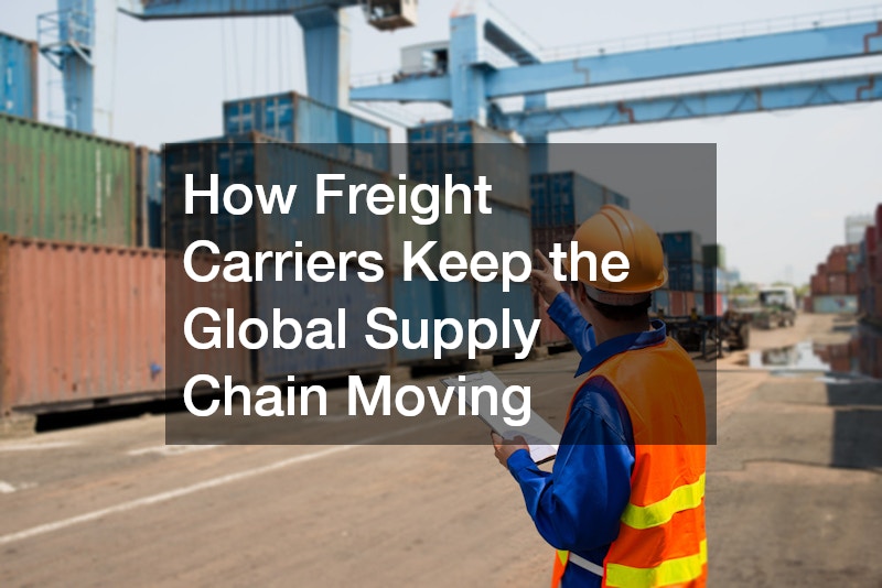 How Freight Carriers Keep the Global Supply Chain Moving