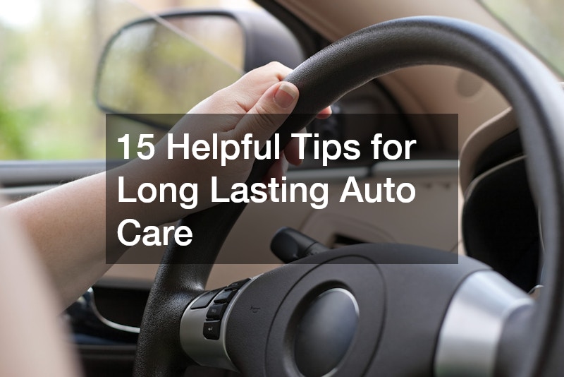 15 Helpful Tips for Long Lasting Auto Care